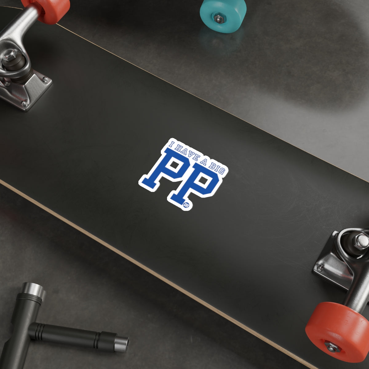 I Have a Big PP Sticker on Skateboard Deck Product