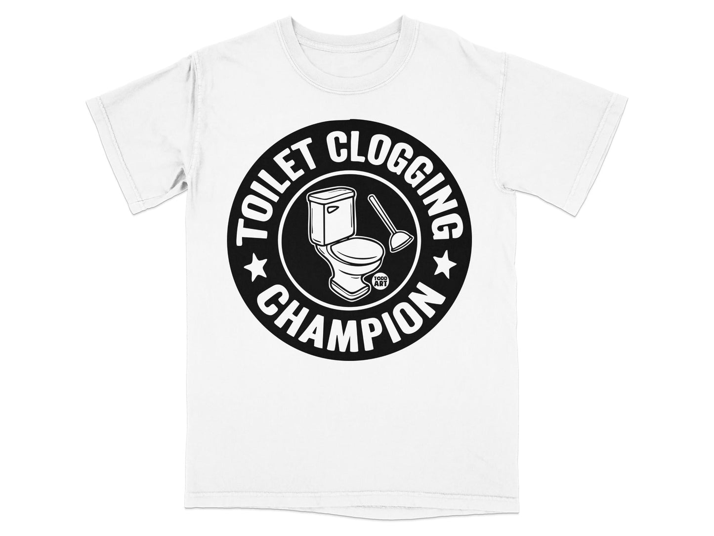 Toilet clogging champion graphic on a white t-shirt.