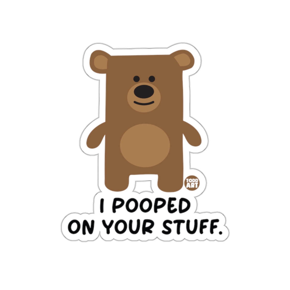 I Pooped On Your Stuff Bear Graphic Sticker