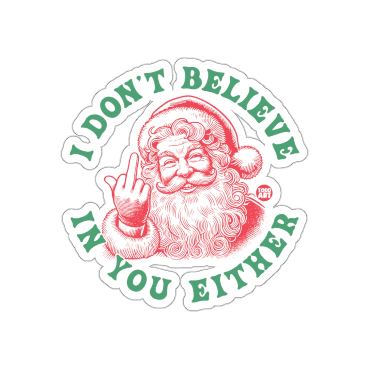 I Don't Believe In You Either Funny Santa sticker