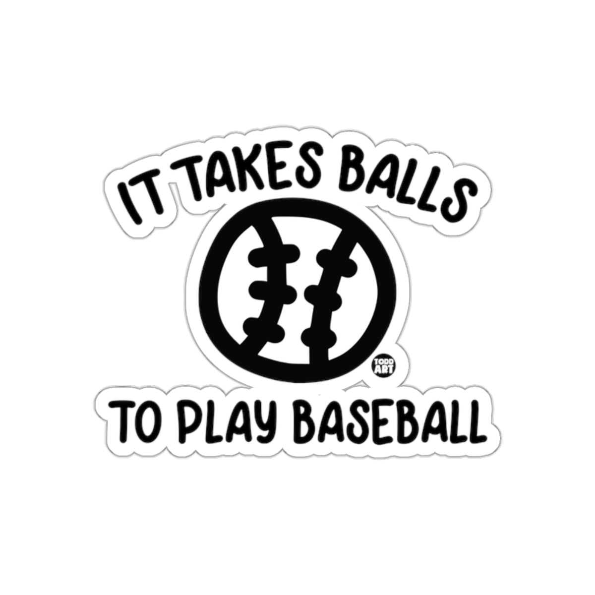 It Takes Balls To Play Baseball Design sticker