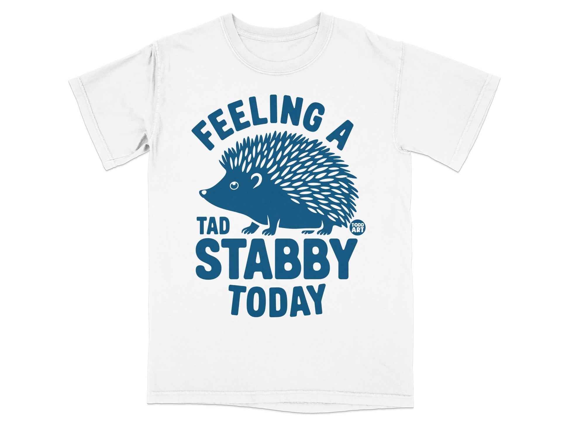 Feeling a Tad Stabby Today Hedgehog T-Shirt