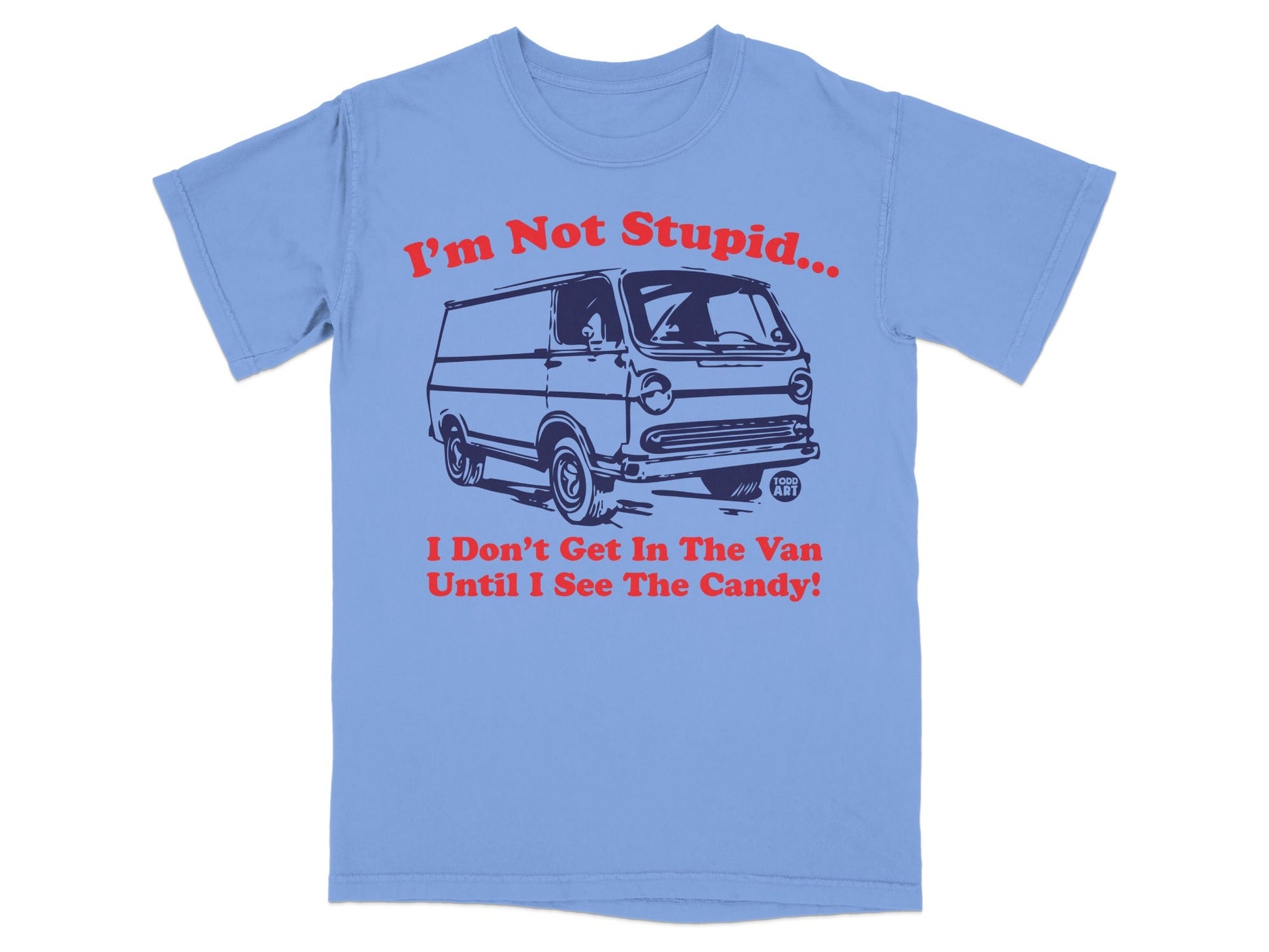 I'm Not Stupid Funny Van and Candy T-Shirt