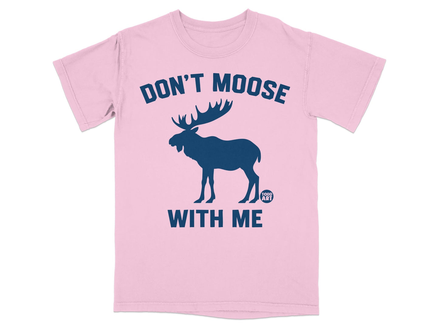 Don't Moose With Me Funny Graphic T-shirt