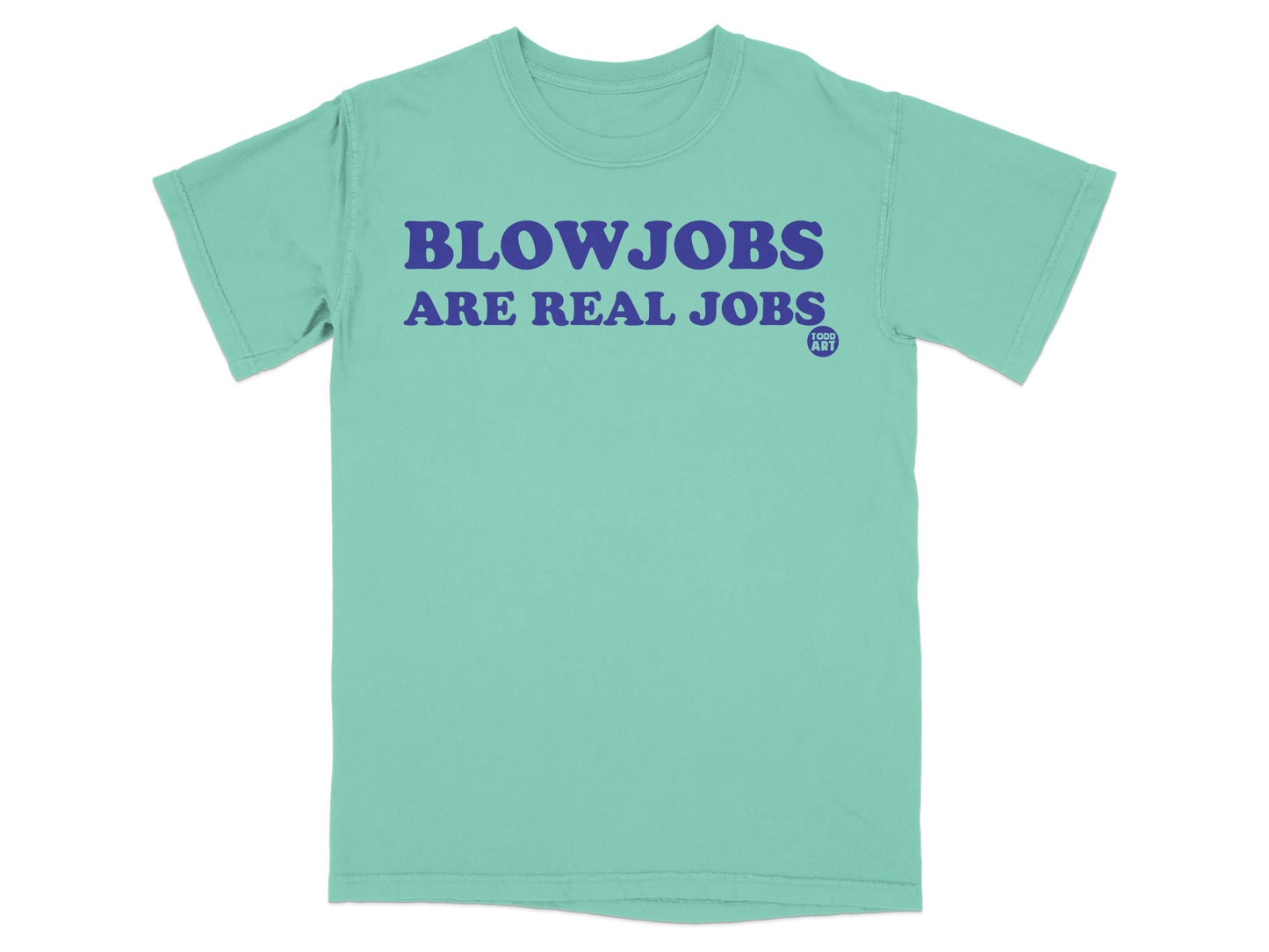 Blowjobs Are Real Jobs Statement T-Shirt