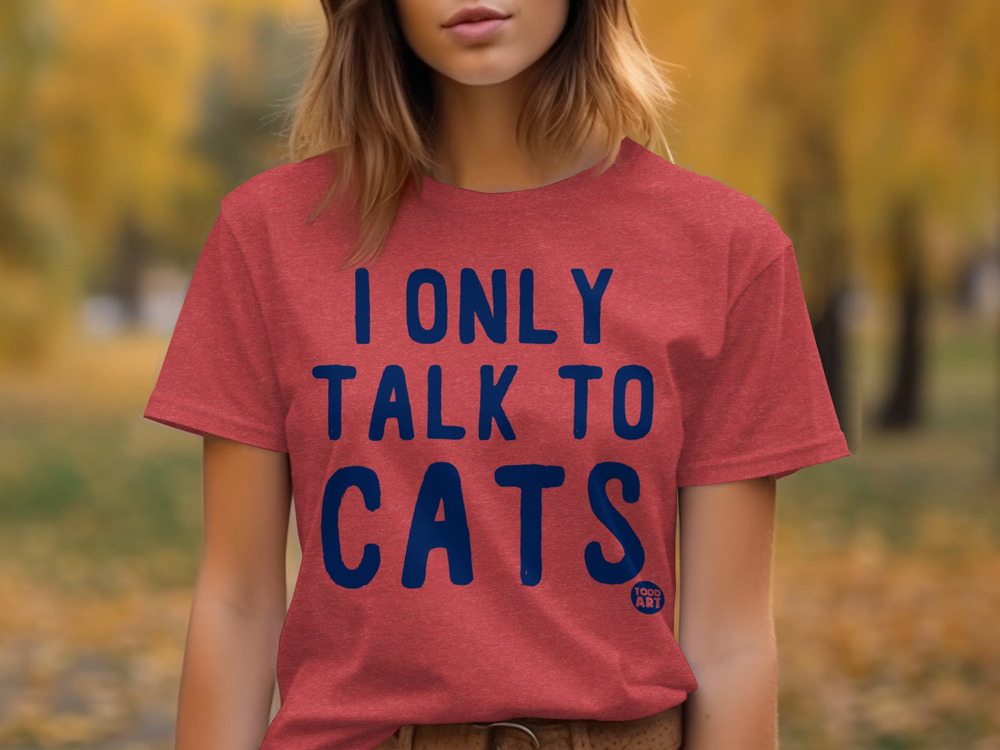 I Only Talk to Cats Women's Short Sleeve T-Shirt