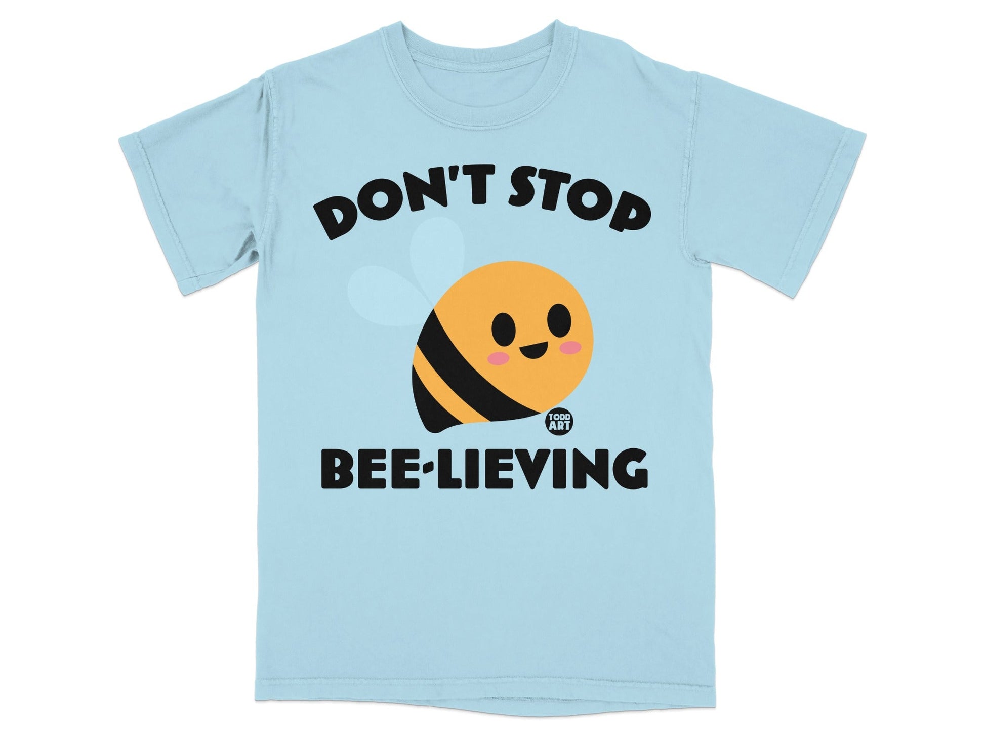 Don't Stop Bee-lieving Cute Graphic T-Shirt for All Ages