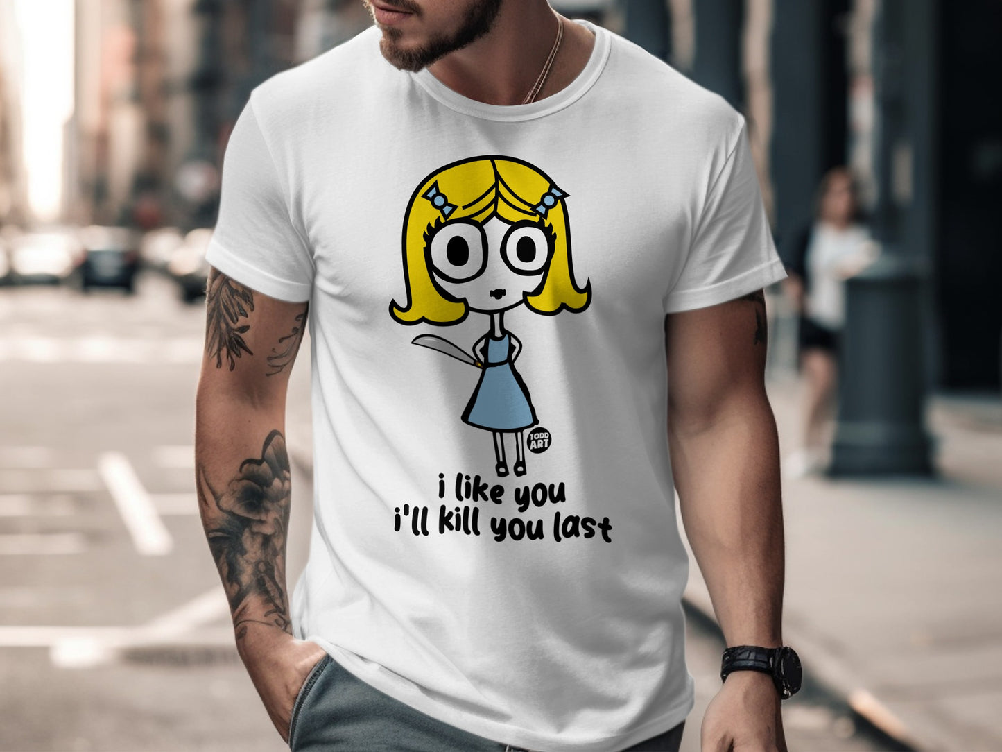 I Like You I'll Kill You Last Graphic T-Shirt