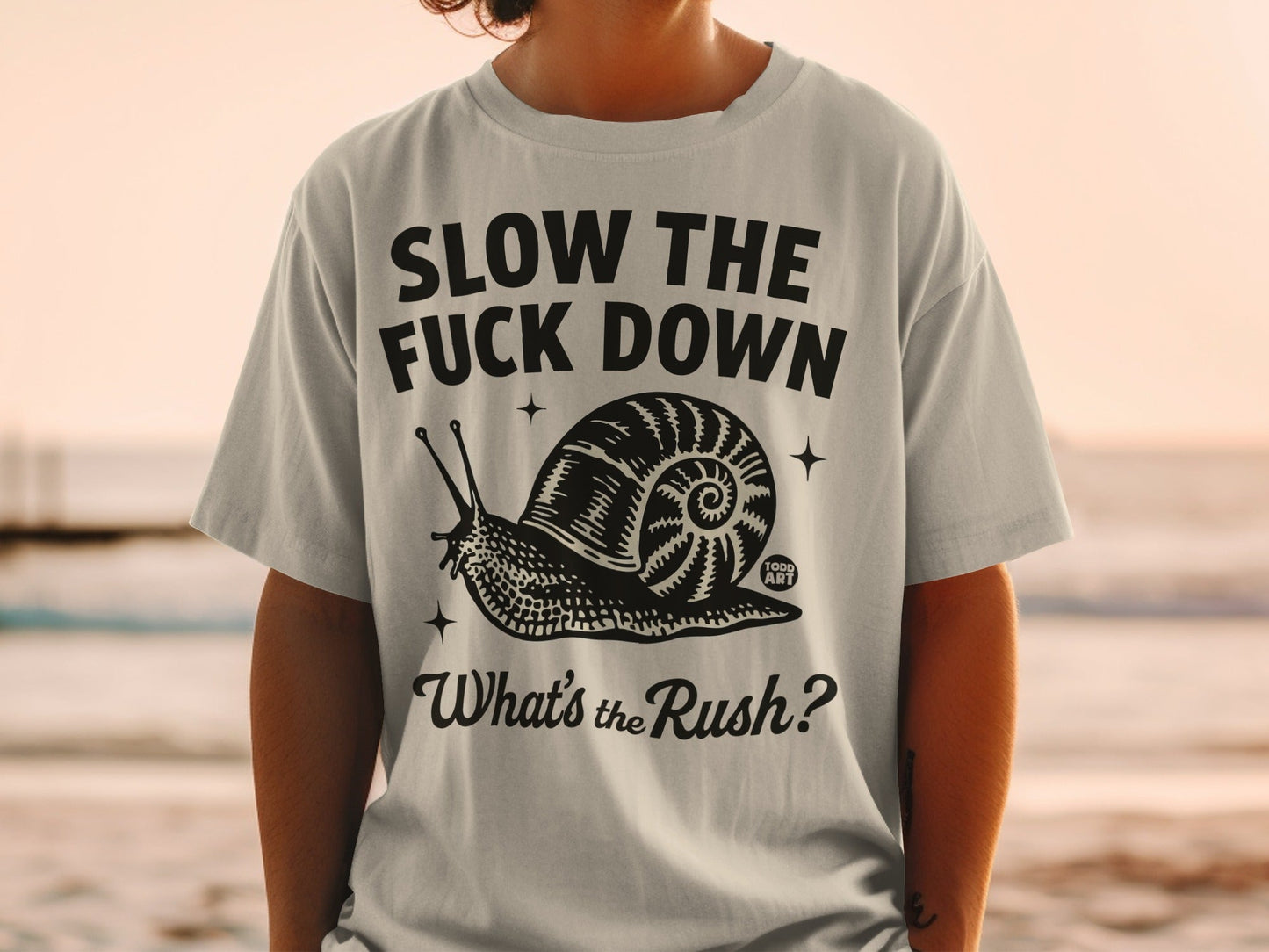 Slow the Fuck Down What's the Rush Snail T-Shirt