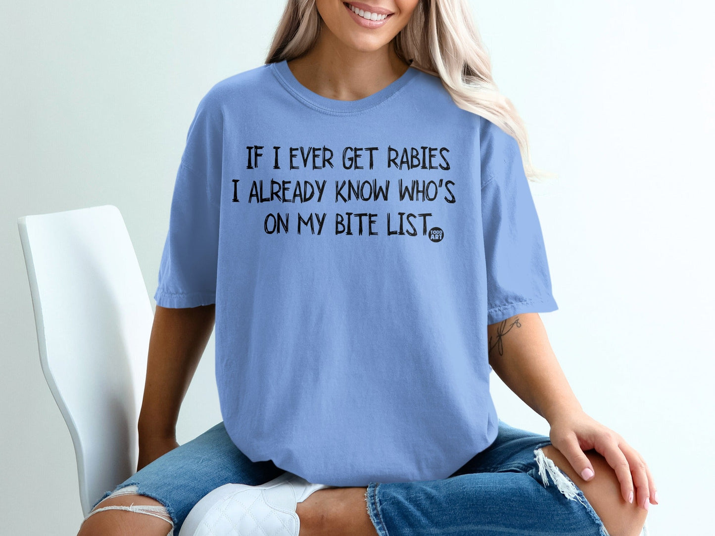 IF I EVER GET RABIES I ALREADY KNOW WHO'S ON MY BITE LIST shirt