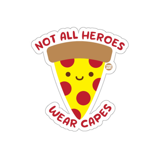 Not All Heroes Wear Capes Cute Pizza Slice sticker
