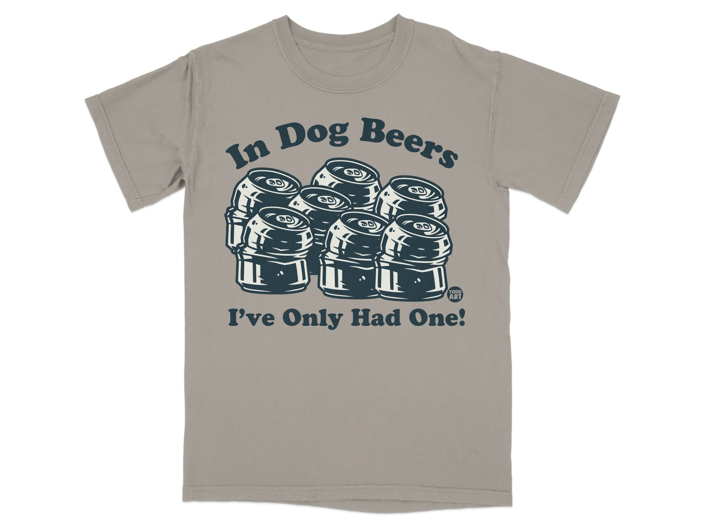 In Dog Beers I've Only Had One Funny Graphic T-Shirt