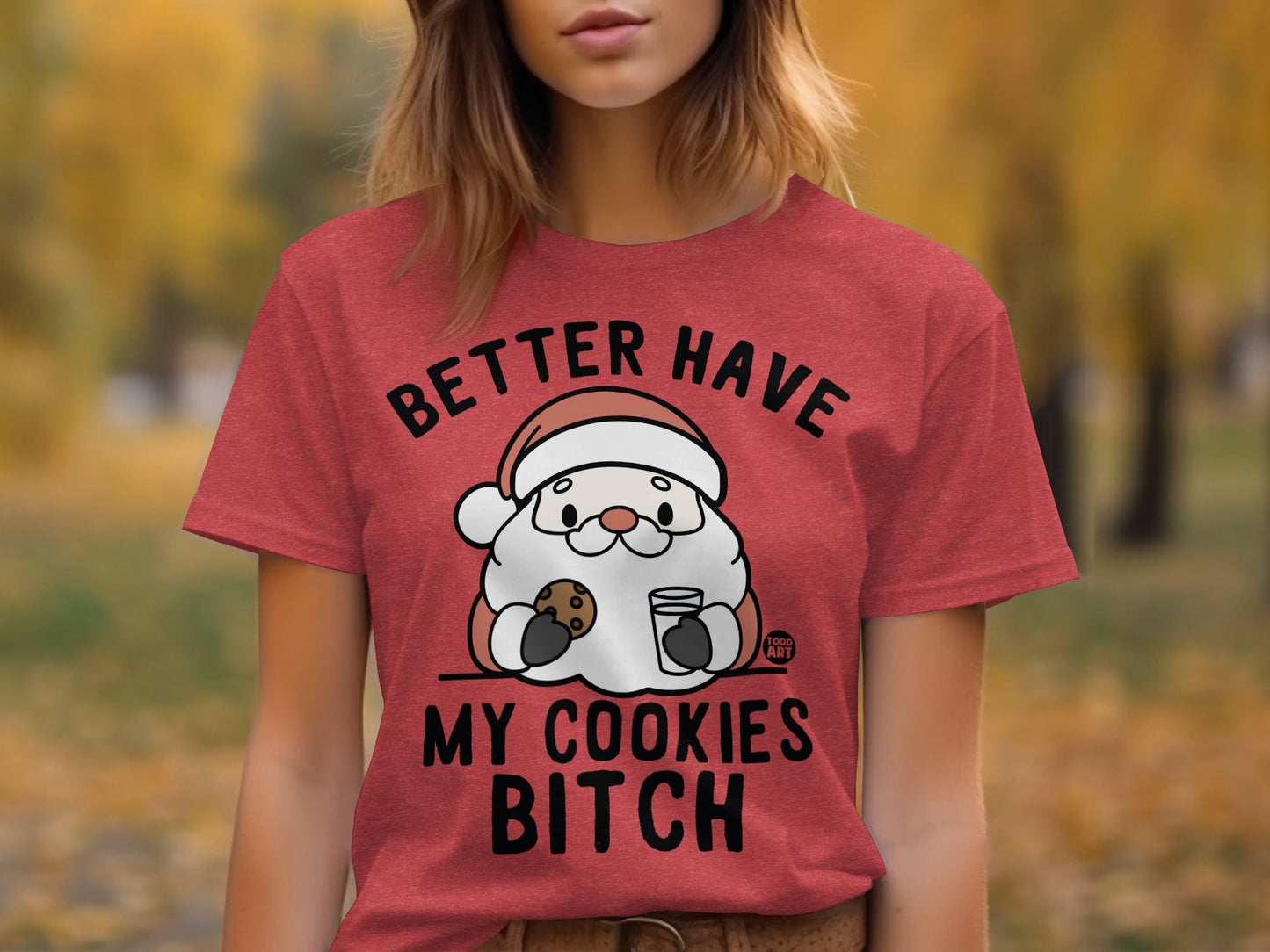 Better Have My Cookies Bitch T-Shirt
