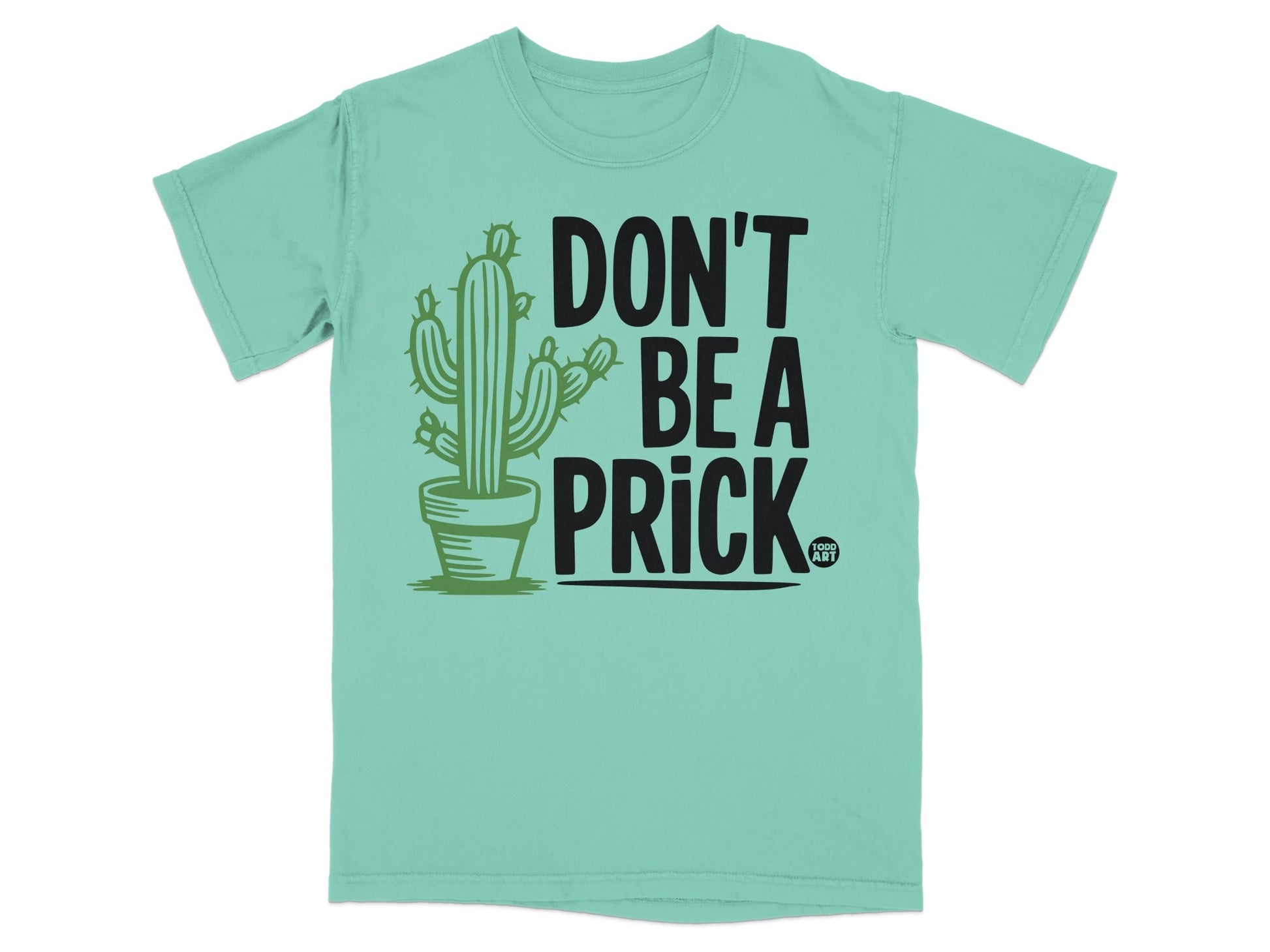 Don't Be A Prick Cactus Graphic Tee Shirt