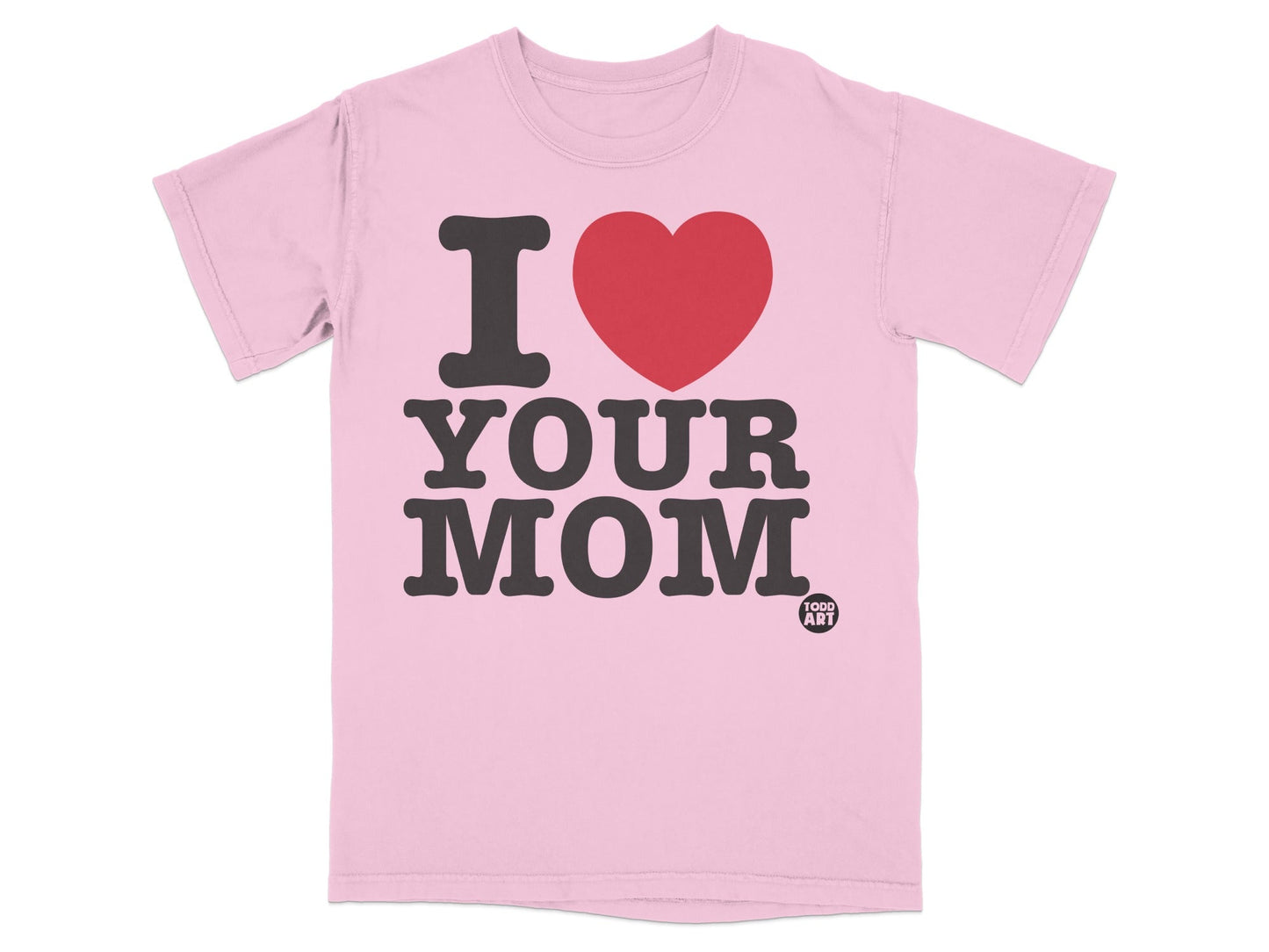 Pink t-shirt with "I ‚ù§Ô∏è YOUR MOM" text and Toddland logo.