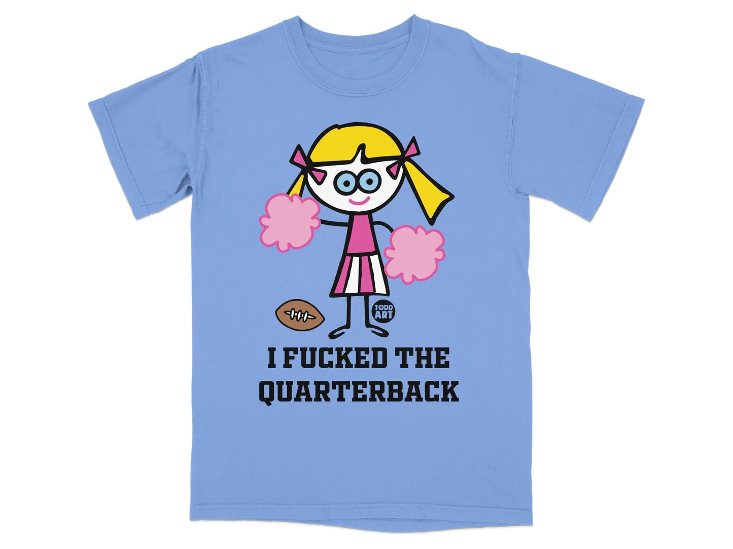 I Fucked The Quarterback Cheerleader T-Shirt