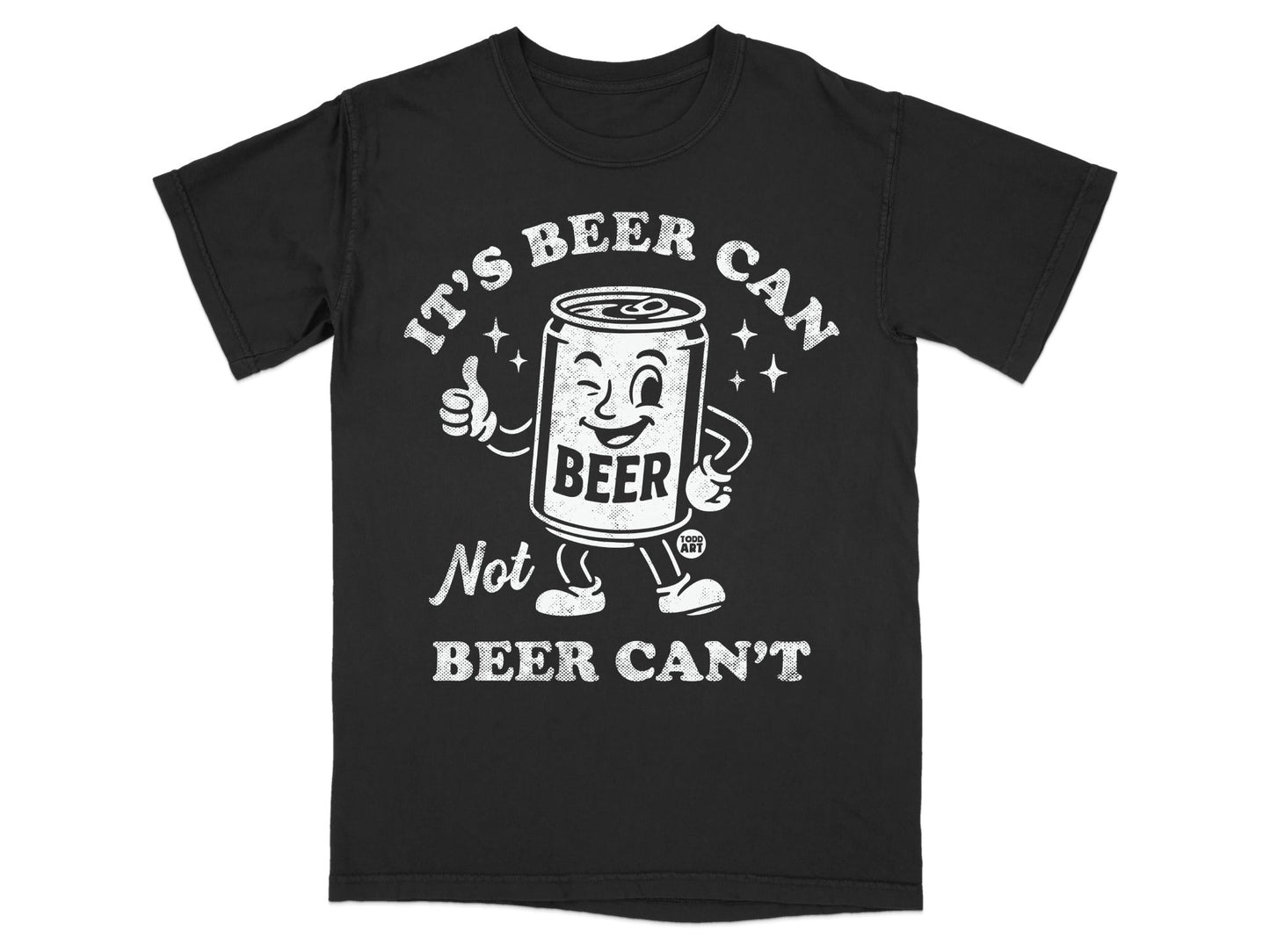 It's Beer Can Not Beer Can't Graphic T-Shirt
