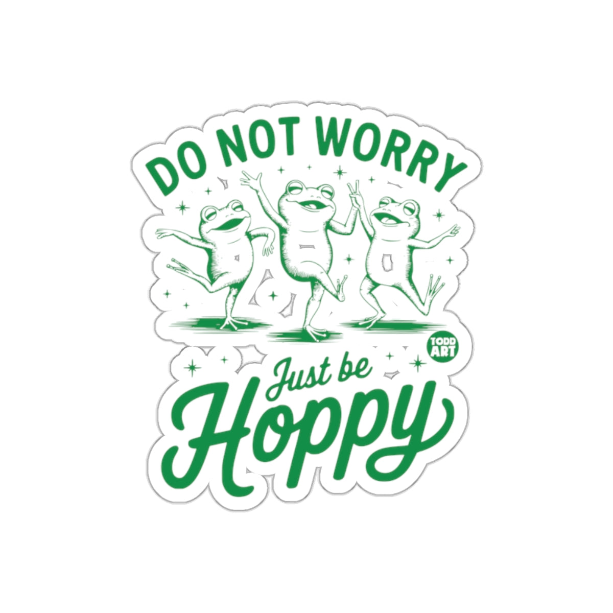 Do Not Worry Just Be Hoppy Frog Sticker