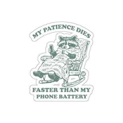 My Patience Dies Faster Than My Phone Battery sticker