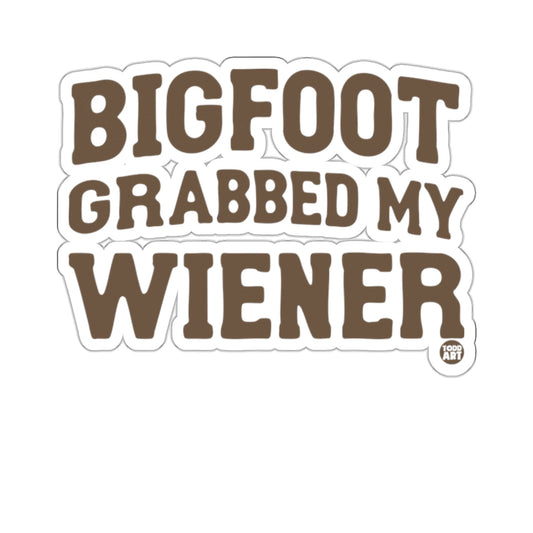 BIGFOOT GRABBED MY WIENER Funny 