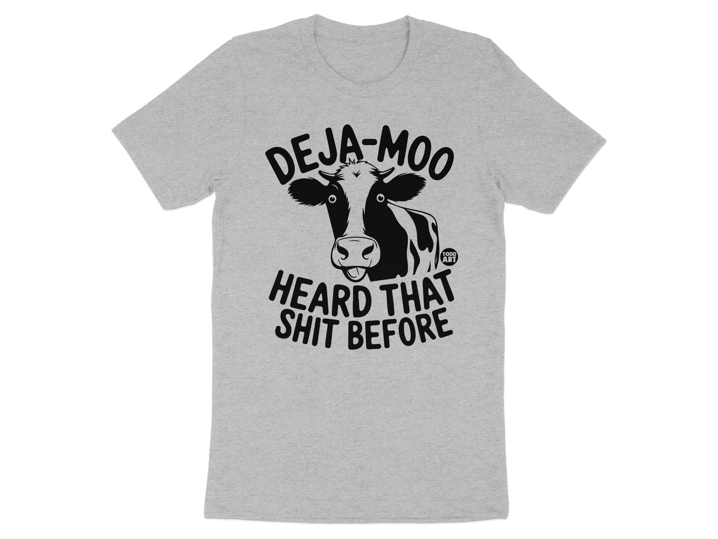 Deja-Moo Heard That Shit Before Graphic T-shirt