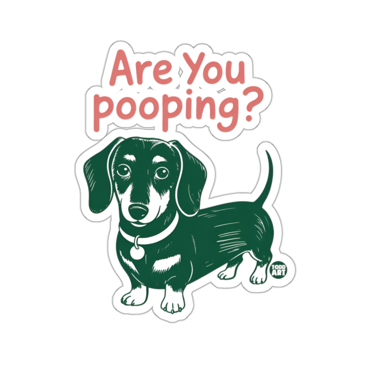 Dachshund Dog Are You Pooping Humorous Funny Animal 