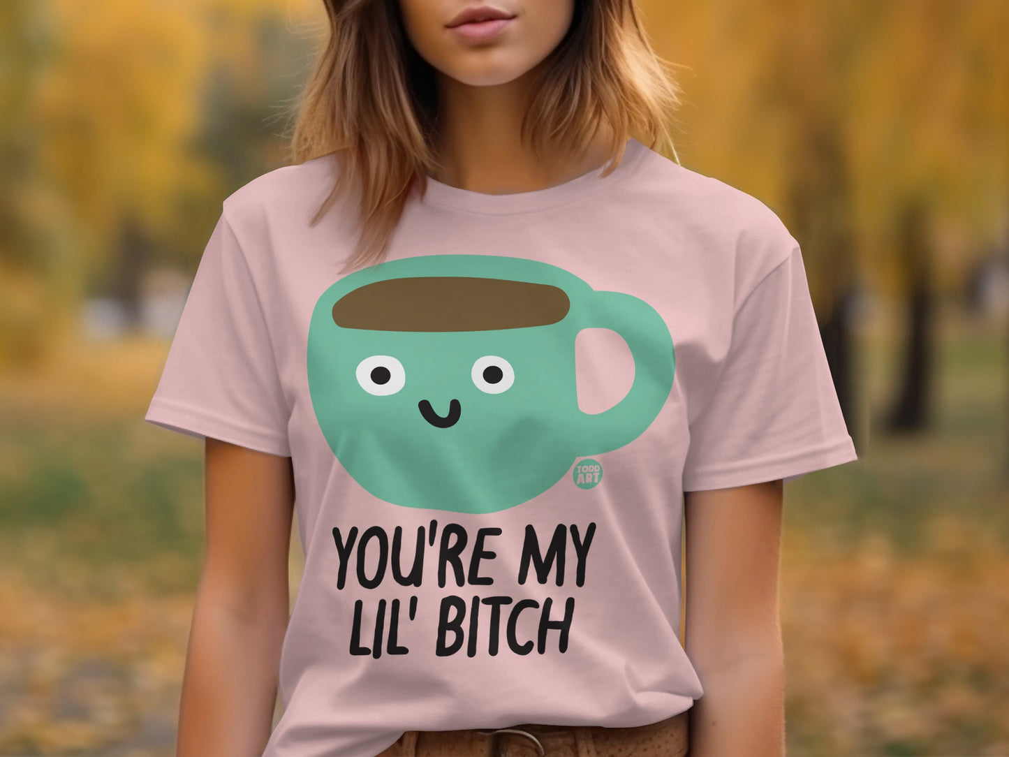 You're My Lil' Bitch Cute Cartoon Coffee Cup T-Shirt