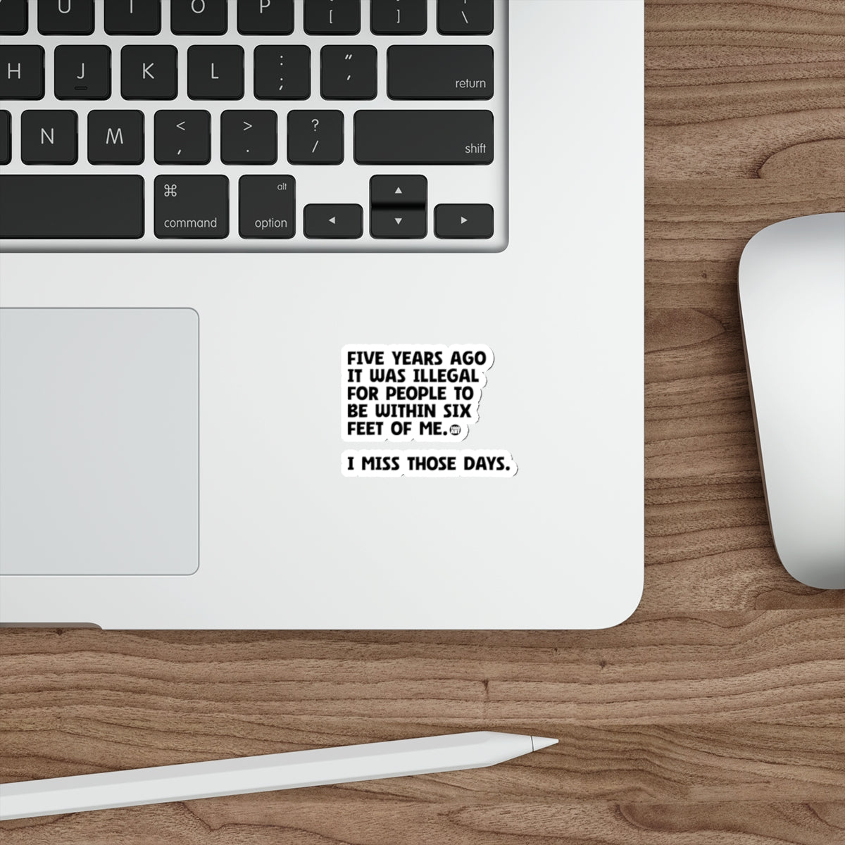 I Miss Six Feet of Space Funny Laptop Sticker