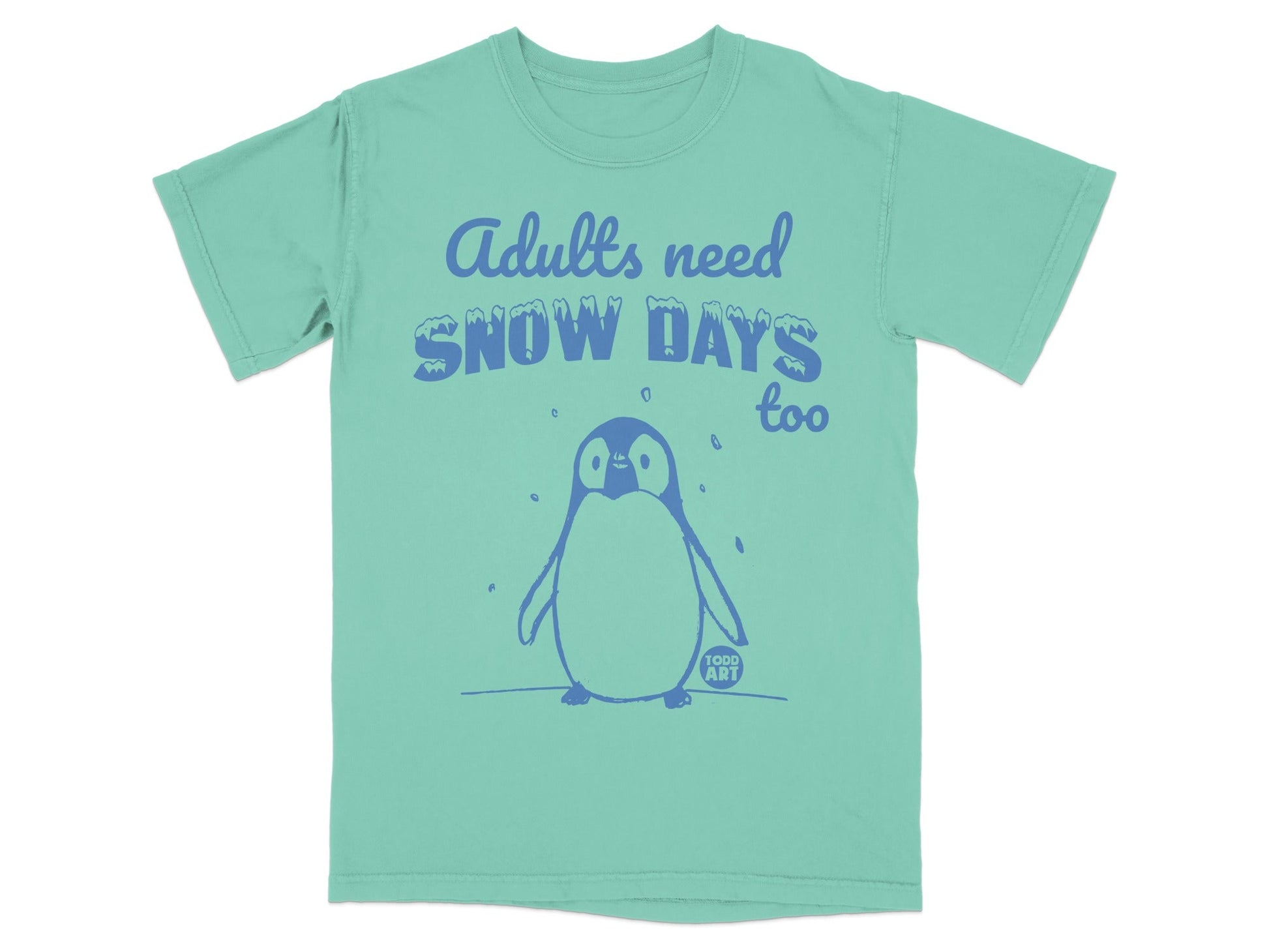 Teal t-shirt with a cartoon penguin and text "Adults need SNOW DAYS too".