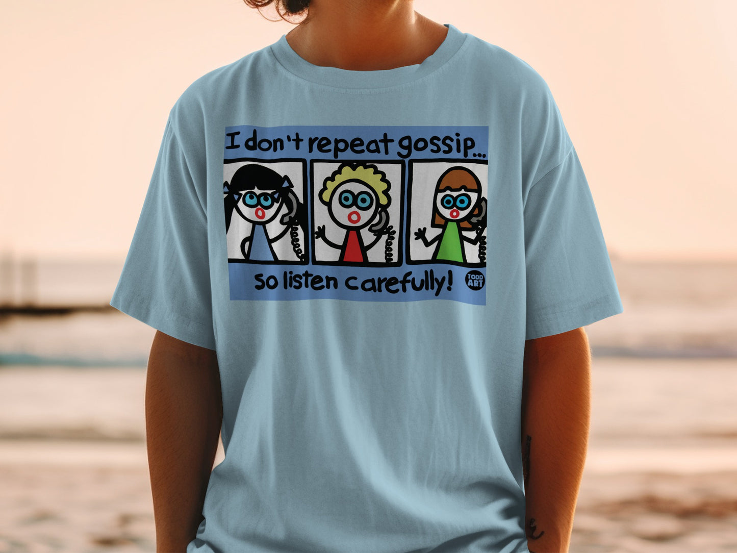 I Don't Repeat Gossip So Listen Carefully Graphic Tee
