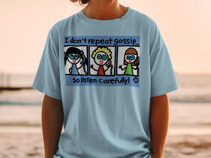 I Don't Repeat Gossip So Listen Carefully Graphic Tee