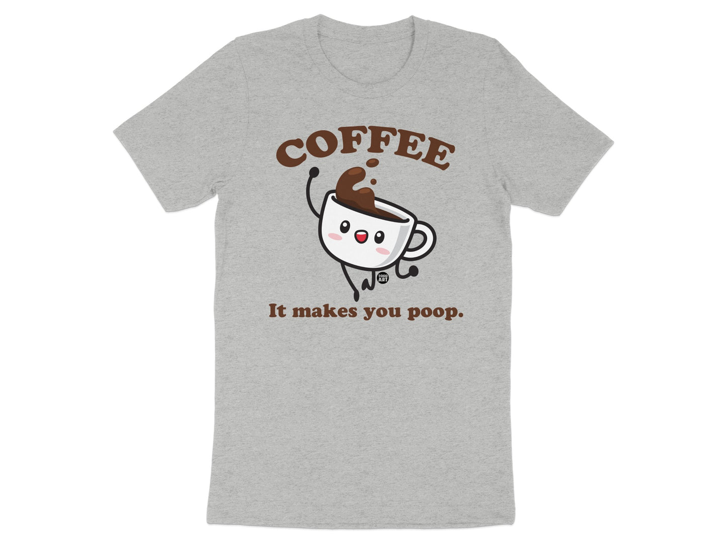 Coffee It Makes You Poop Funny Graphic T-Shirt