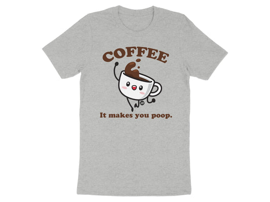 Coffee It Makes You Poop Funny Graphic T-Shirt