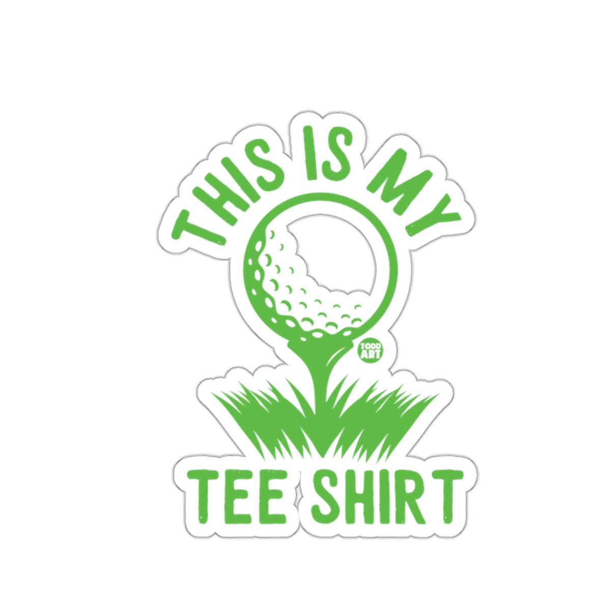 THIS IS MY TEE SHIRT Golf Ball Sticker 