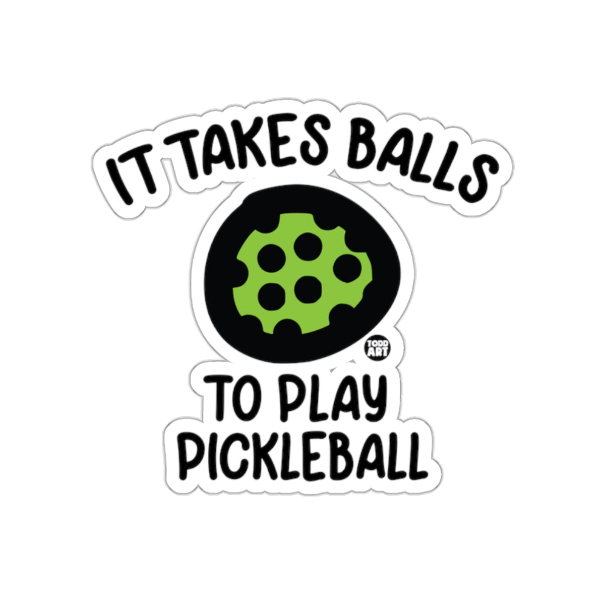 It Takes Balls To Play Pickleball Graphic Design sticker