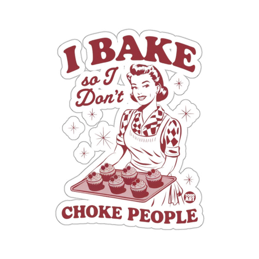 I BAKE so I Don't CHOKE PEOPLE Funny Retro 