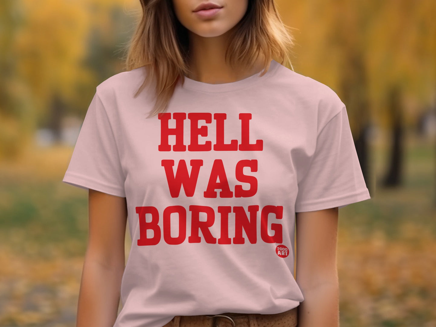 Hell Was Boring Statement Shirt for Bold Attitude