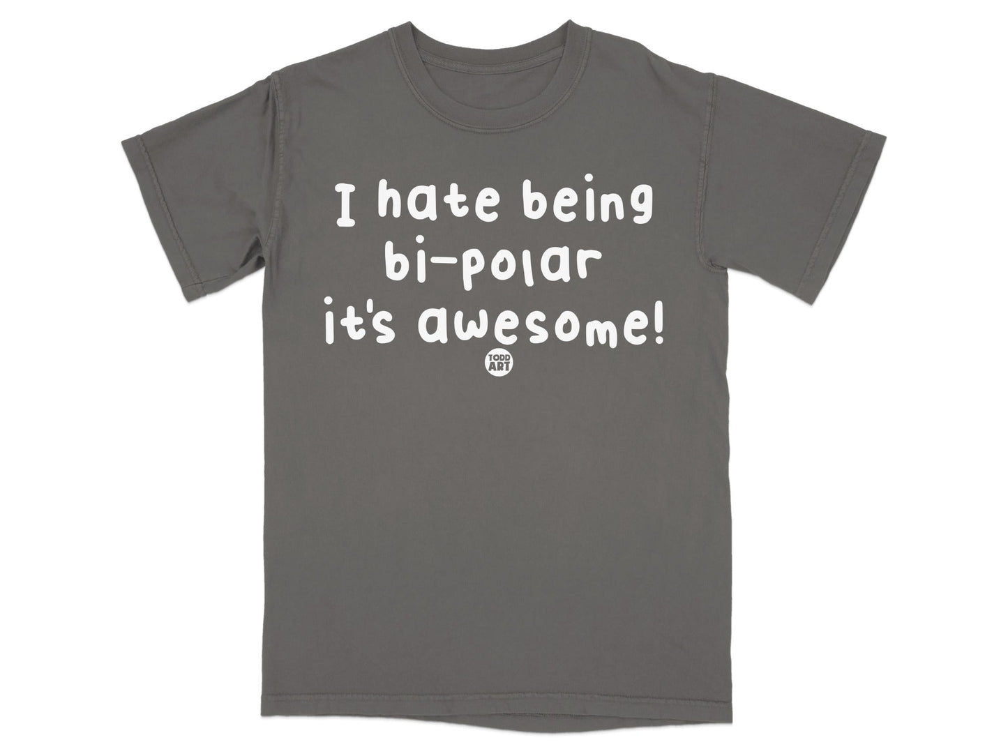 I Hate Being Bi-Polar It's Awesome T-Shirt