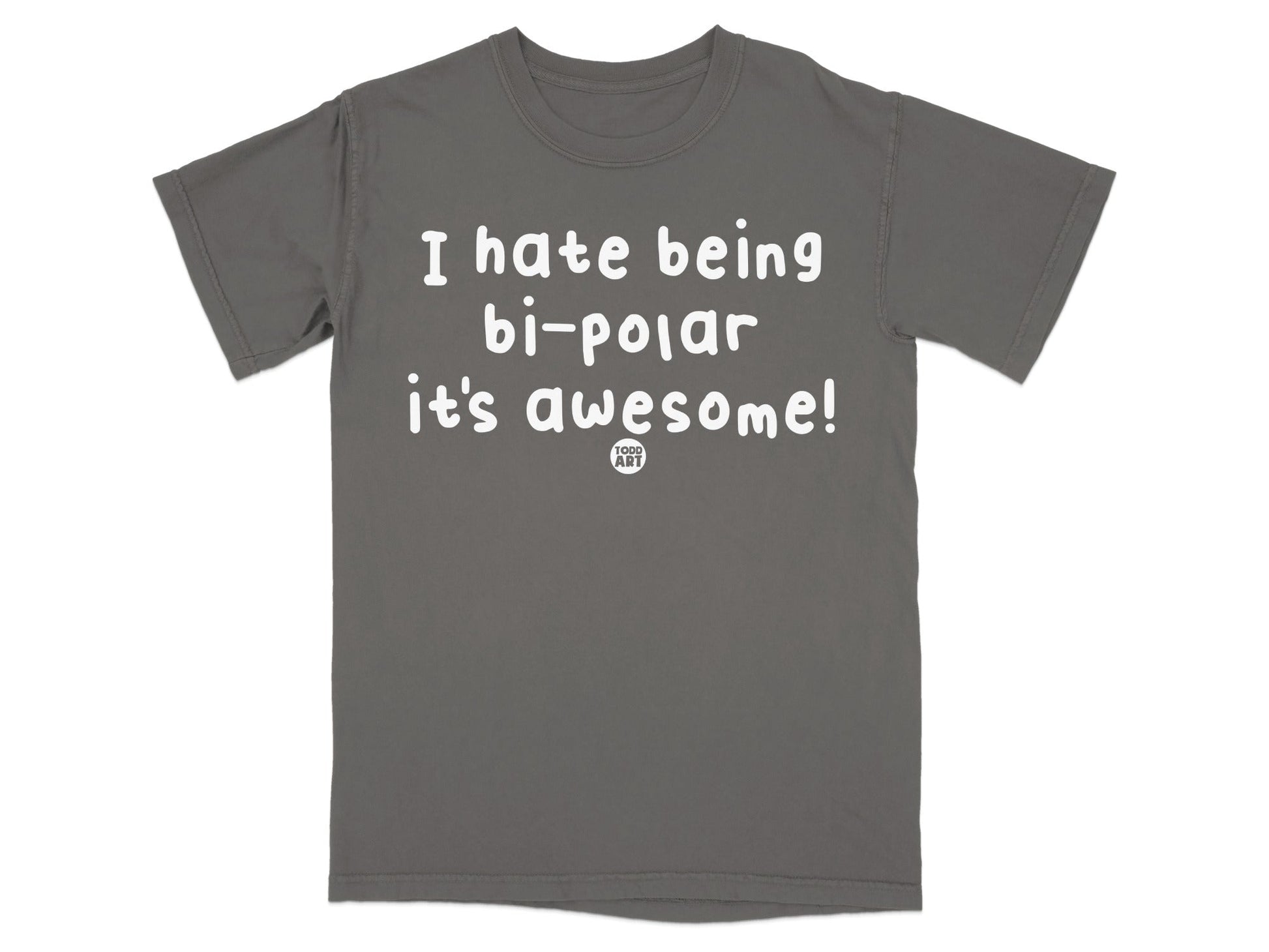 I Hate Being Bi-Polar It's Awesome T-Shirt