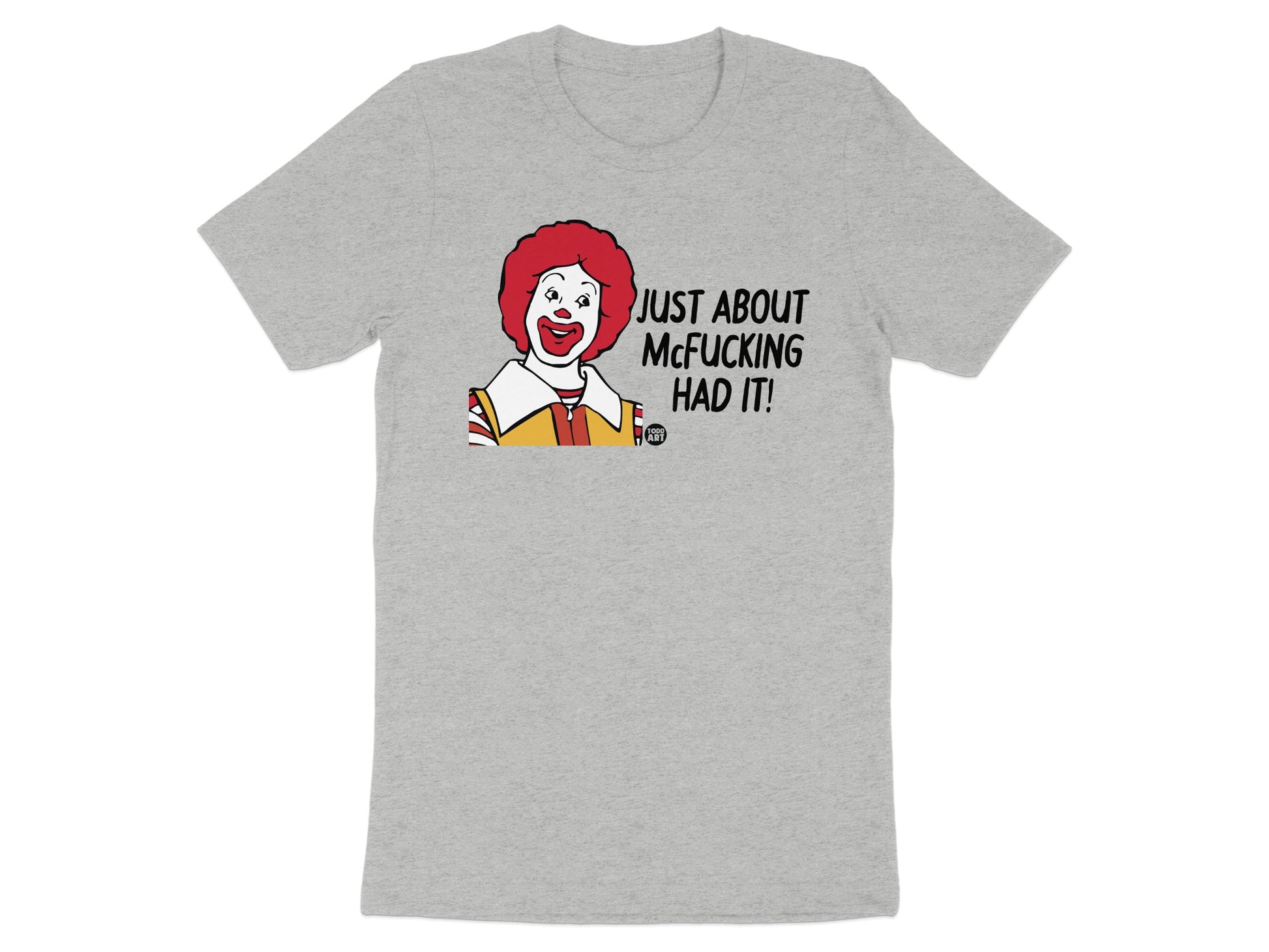 Just About McFucking Had It Distressed T-Shirt