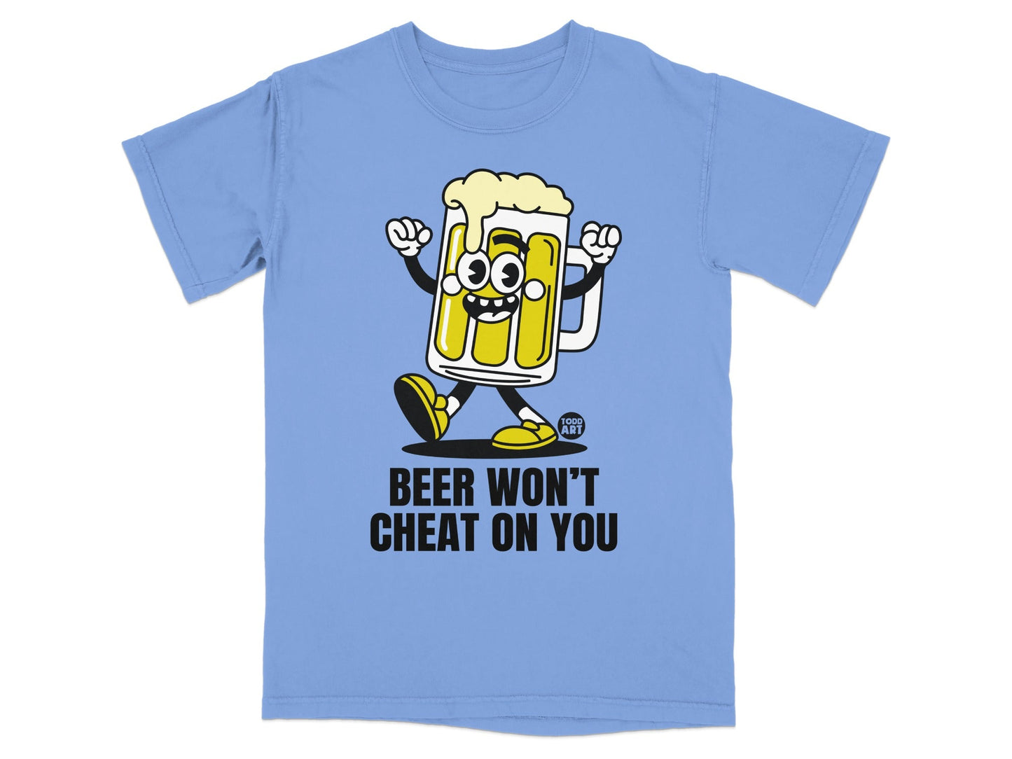 Funny Beer Won't Cheat On You Graphic T-Shirt