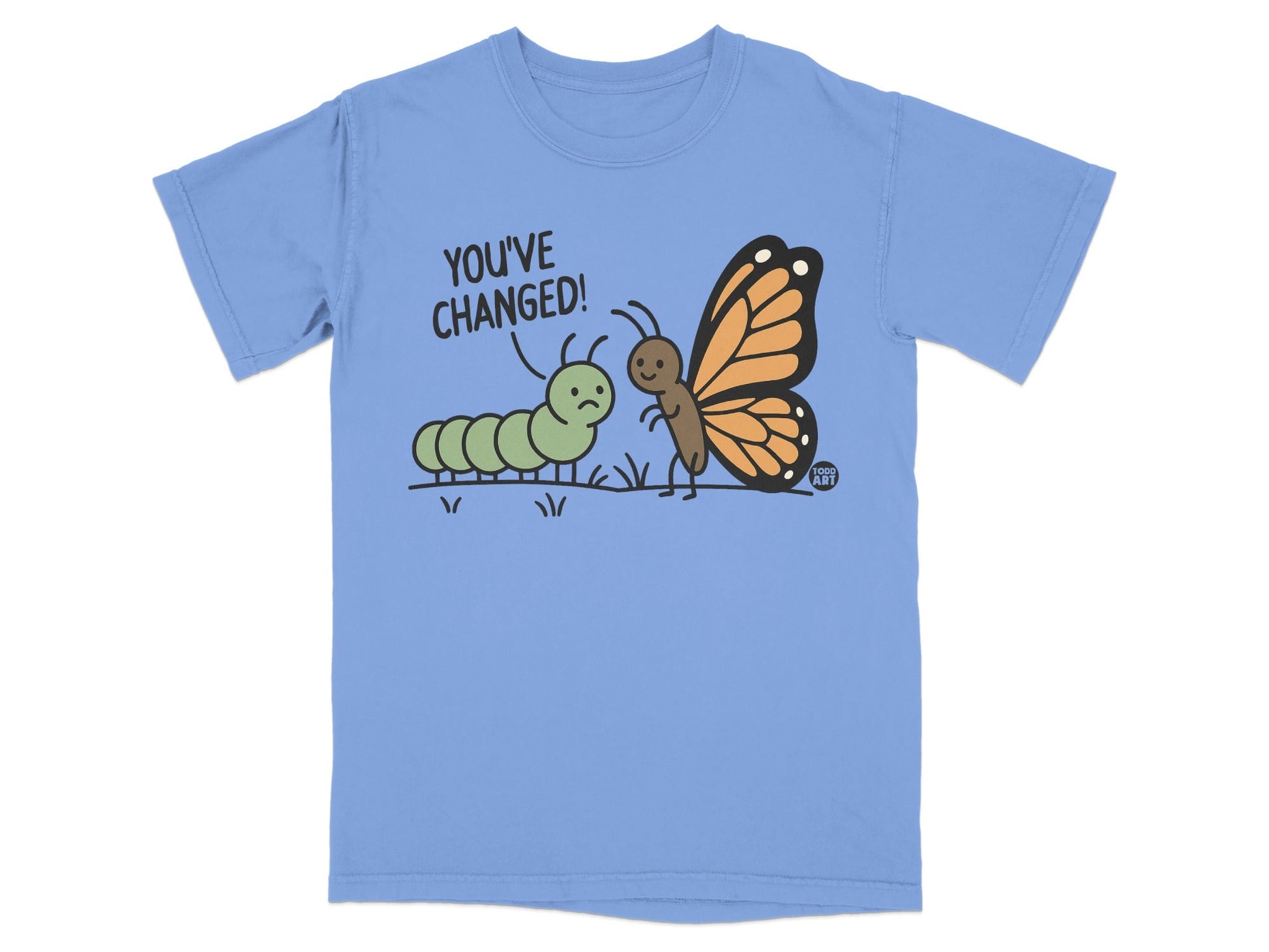 You've Changed Caterpillar and Butterfly Funny T-shirt