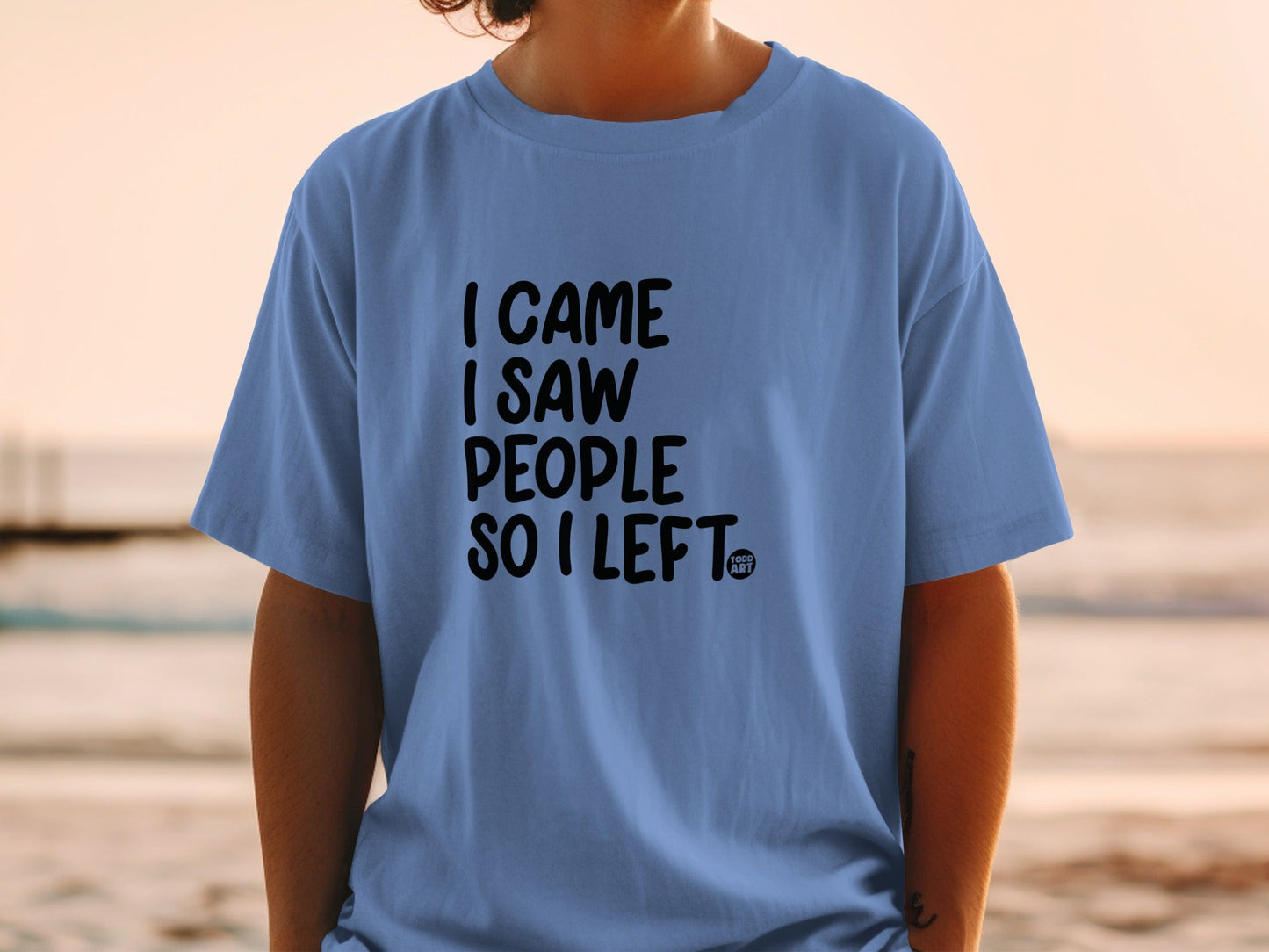 I Came I Saw People So I Left Funny T-Shirt