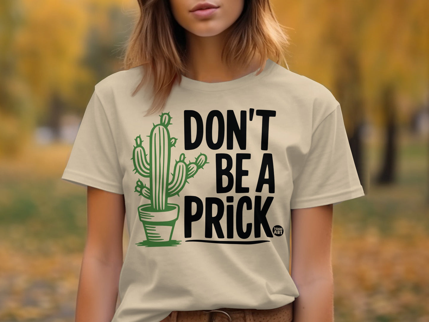 Don't Be A Prick Funny Cactus Graphic Tee Shirt