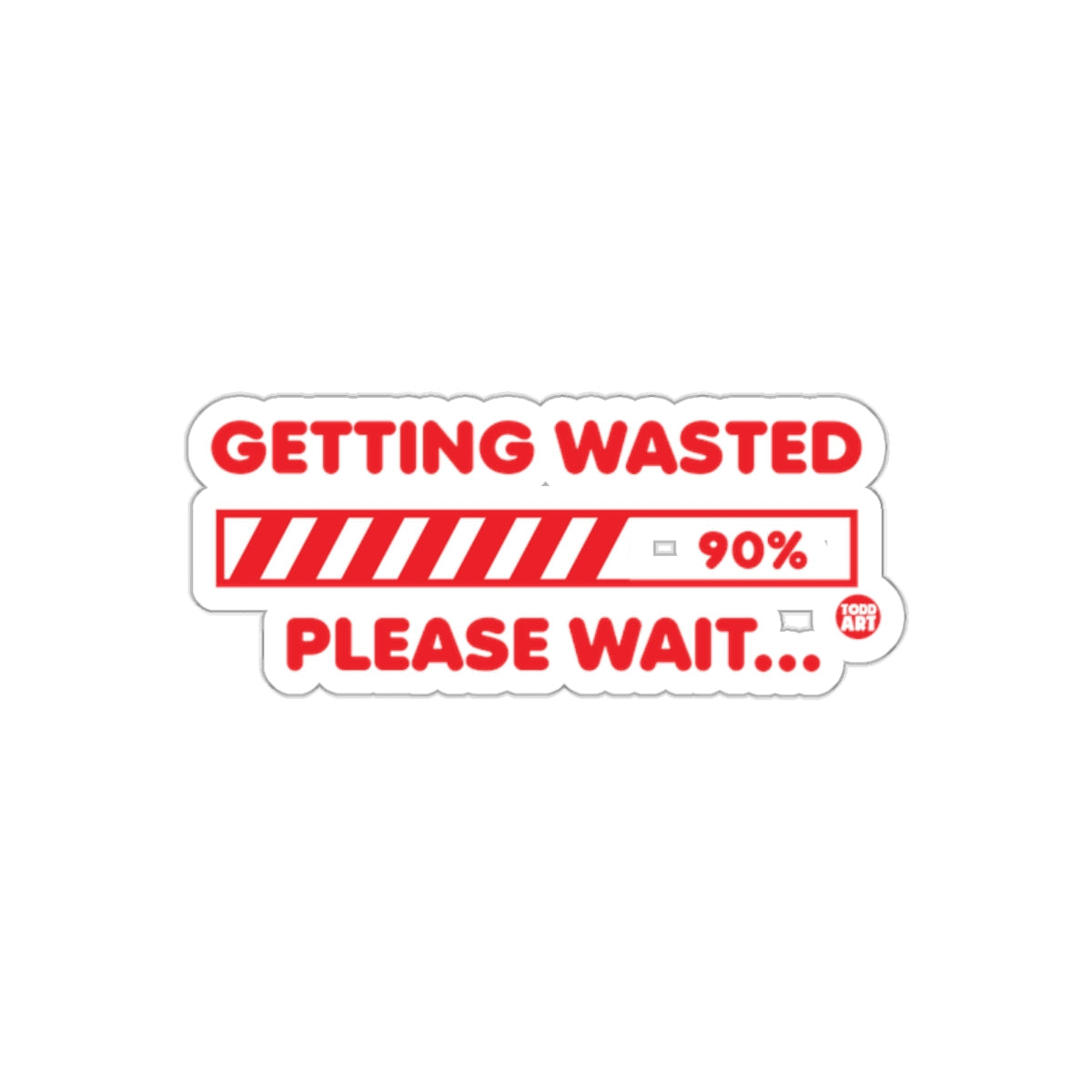 Getting Wasted Please Wait 90% Sticker Design