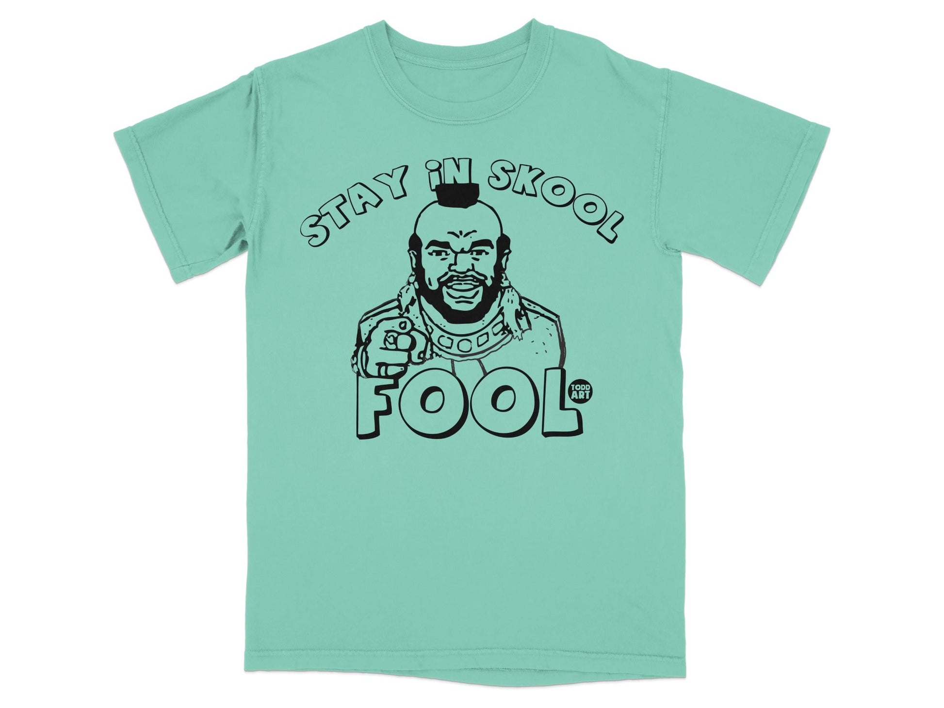 T-shirt with Mr. T graphic and "STAY IN SKOOL FOOL" text.