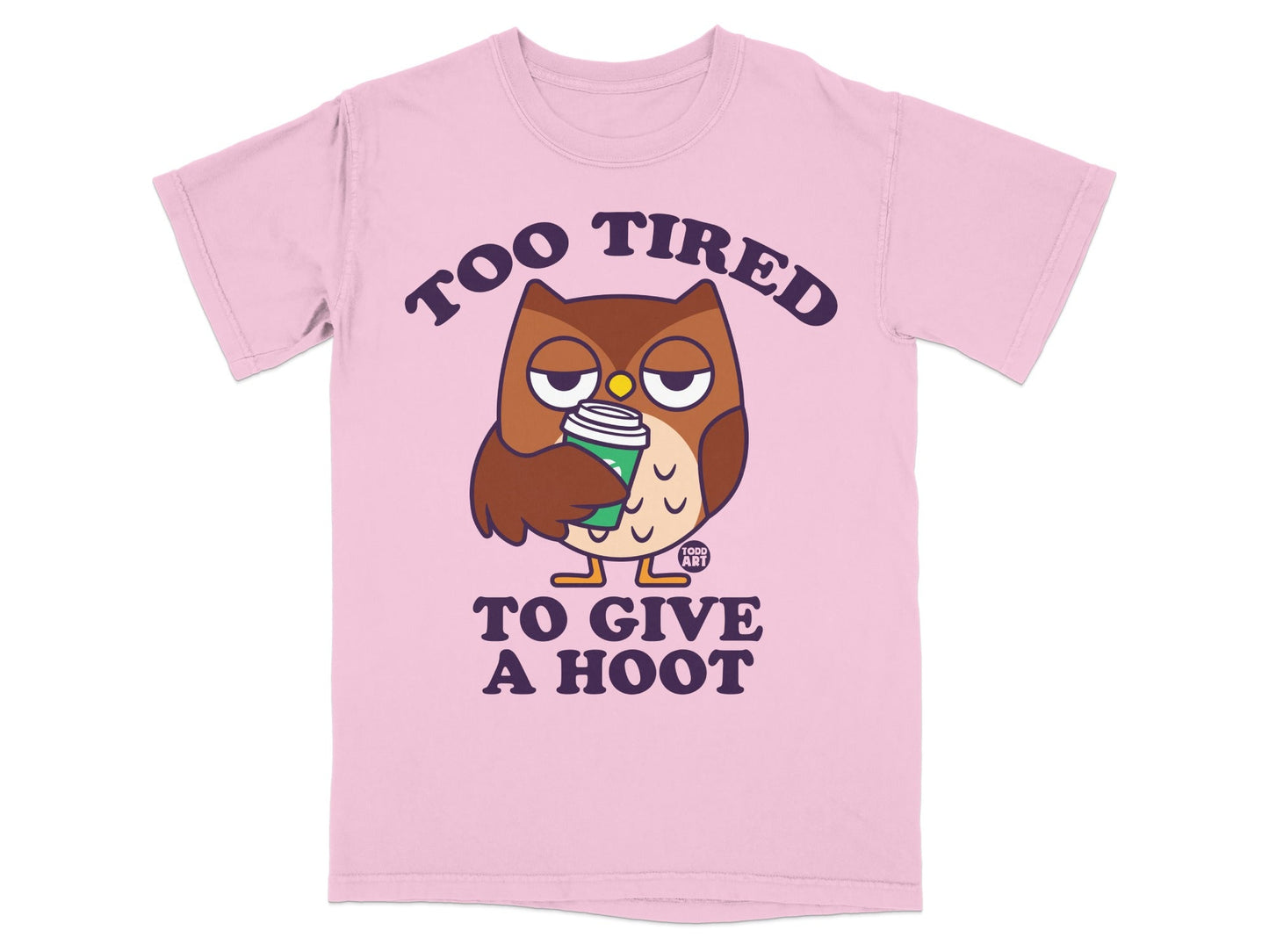 Pink t-shirt with an owl holding a coffee cup and text "TOO TIRED TO GIVE A HOOT".