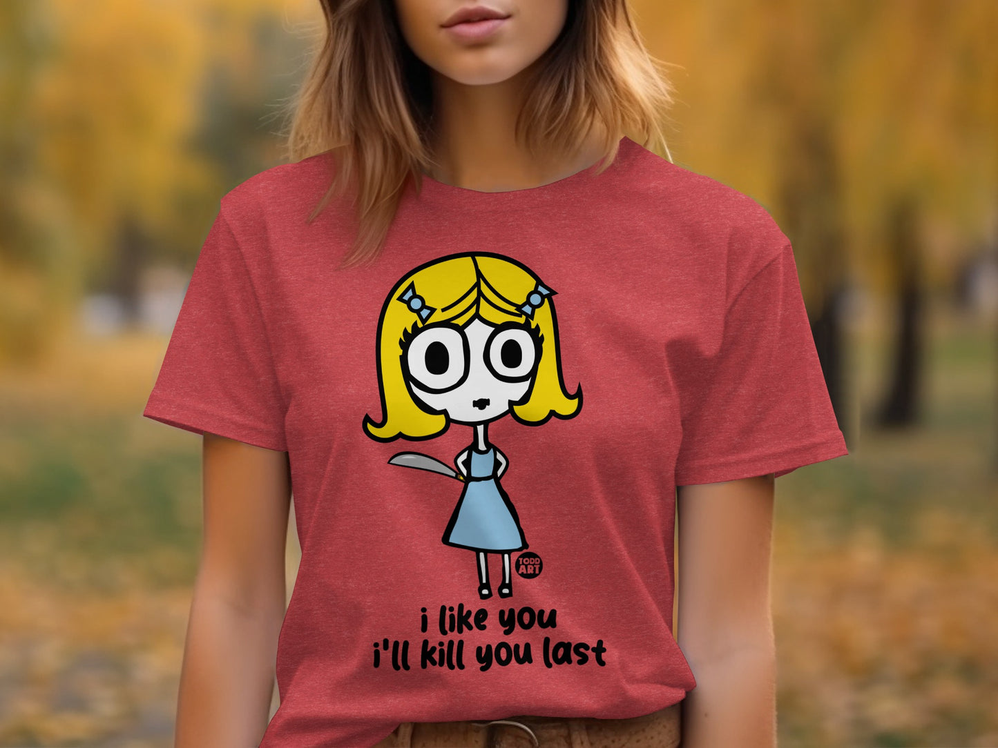 I like you I'll kill you last graphic t-shirt