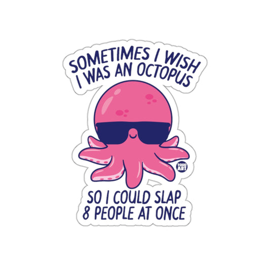 Sometimes I Wish I Was An Octopus Funny Sticker