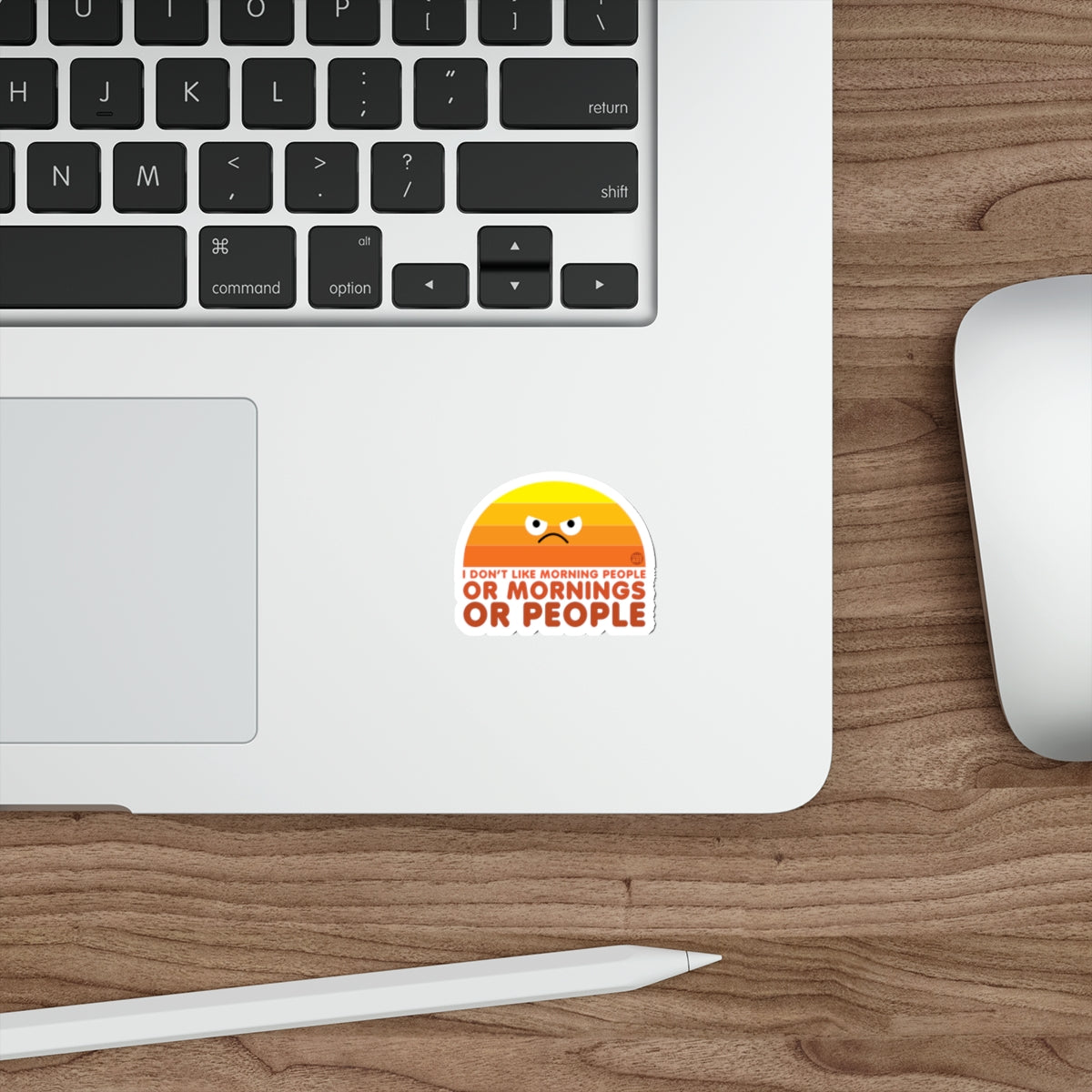 I Don't Like Morning People or Mornings or People Sticker